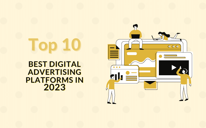 12 Best Digital Advertising Platforms To Get Results In 2023 12 Best Digital Advertising Platforms To Get Results In 2023