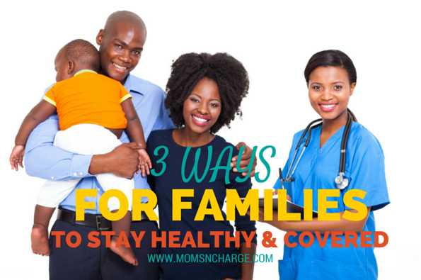 3 Ways For Your Family To Stay Healthy And Covered Moms N Charge 3 Ways For Your Family To Stay Healthy And Covered Moms N Charge