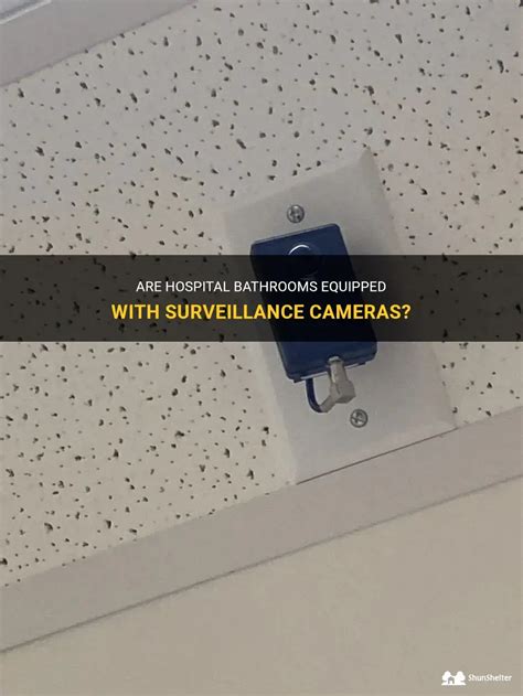 Are Hospital Bathrooms Equipped With Surveillance Cameras Shunshelter Are Hospital Bathrooms Equipped With Surveillance Cameras Shunshelter