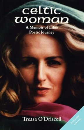 Celtic Woman A Memoir Of Life S Poetic Journey By Treasa O Driscoll Celtic Woman A Memoir Of Life S Poetic Journey By Treasa O Driscoll