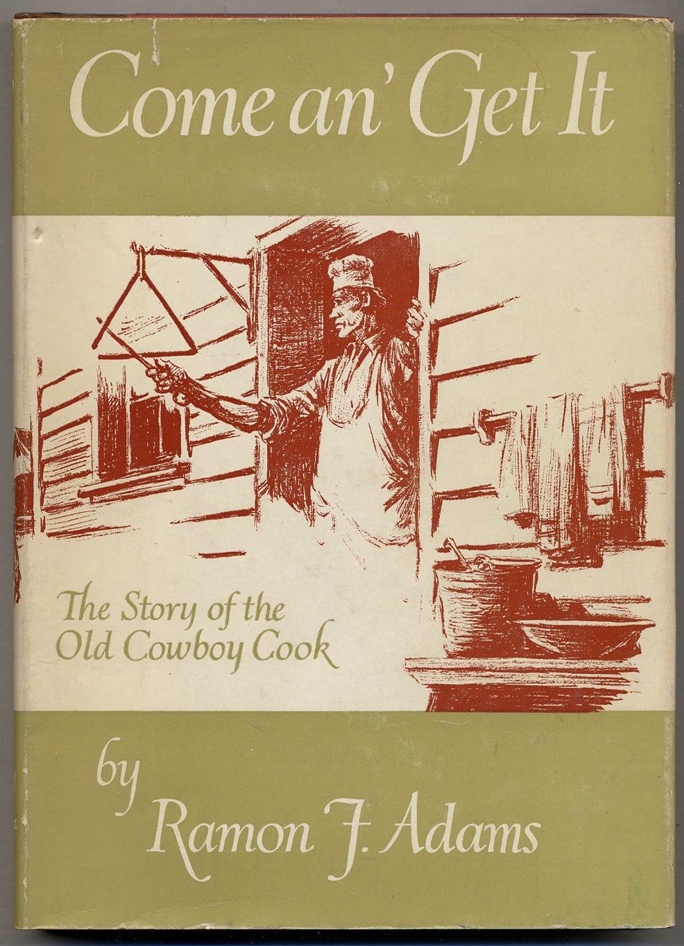 Come An Get It The Story Of The Old Cowboy Cook Nick Eggenhoper Come An Get It The Story Of The Old Cowboy Cook Nick Eggenhoper