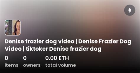 Denise Frazier Dog Video Denise Frazier Dog Video Tiktoker Denise Denise Frazier Dog Video Denise Frazier Dog Video Tiktoker Denise