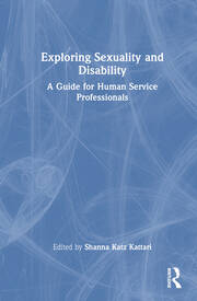 Exploring Sexuality And Disability A Guide For Human Service Professi Exploring Sexuality And Disability A Guide For Human Service Professi