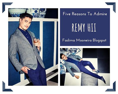 Five Reasons To Admire Remy Hii Five Reasons To Admire Remy Hii
