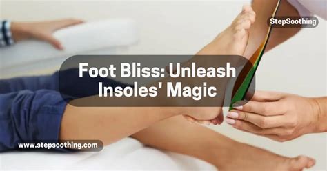 Foot Bliss Unleash Insoles Magic Step Soothing Foot Bliss Unleash Insoles Magic Step Soothing