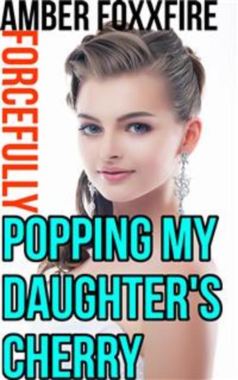Forcefully Popping My Daughter Amp 39 S Cherry Read Book Online Forcefully Popping My Daughter Amp 39 S Cherry Read Book Online
