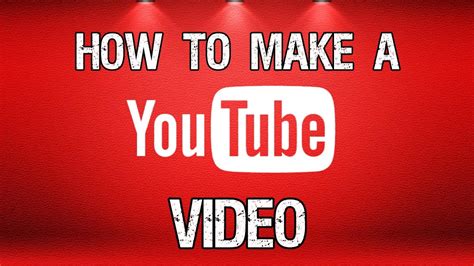 How Do I Create A Youtube Video