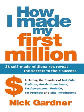 How I Made My First Million 26 Self Made Millionaires Reveal The