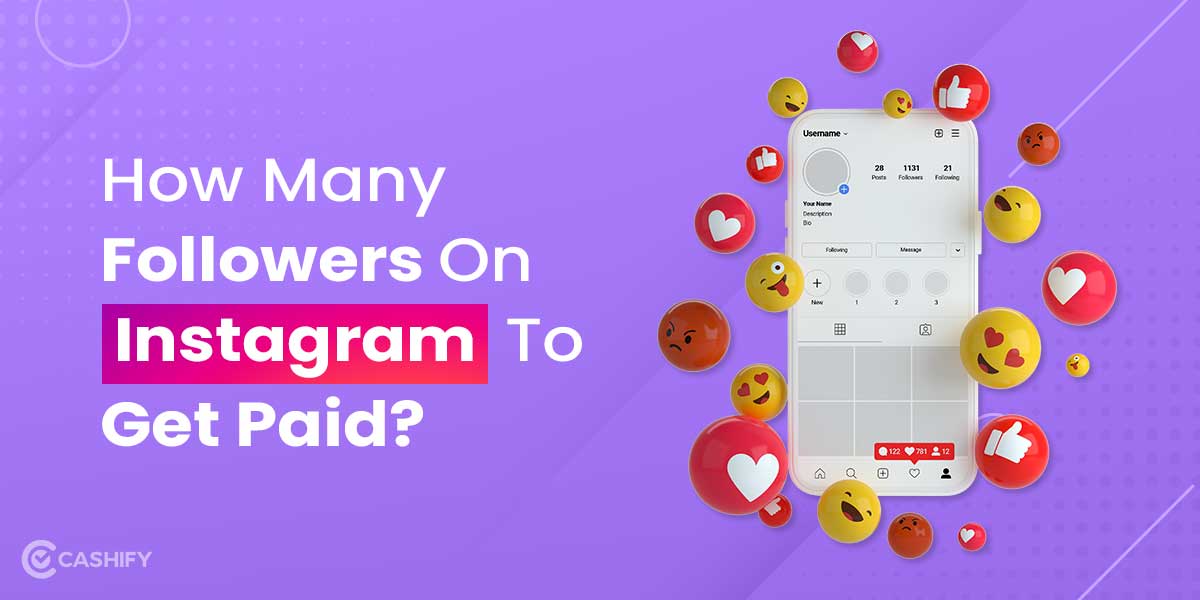 How Many Followers On Instagram To Get Paid Cashify Blog