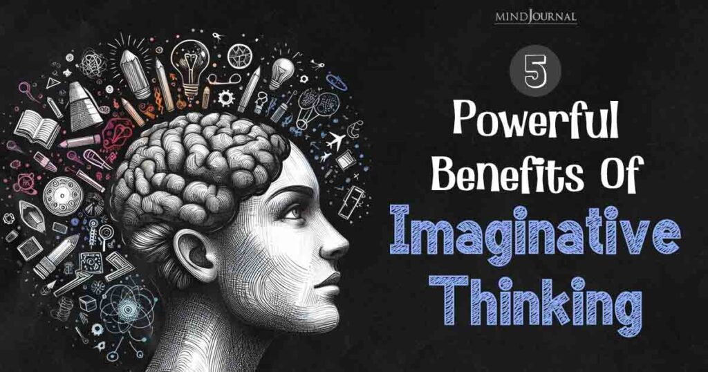 Imaginative Thinking 5 Powerful Benefits Of Imagination Imaginative Thinking 5 Powerful Benefits Of Imagination