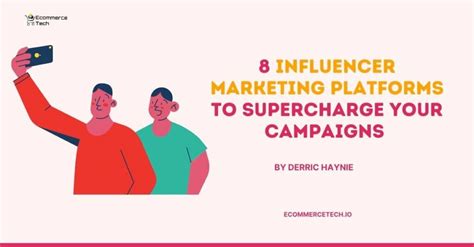 Influencer Marketing Platforms To Supercharge Your Campaigns Influencer Marketing Platforms To Supercharge Your Campaigns