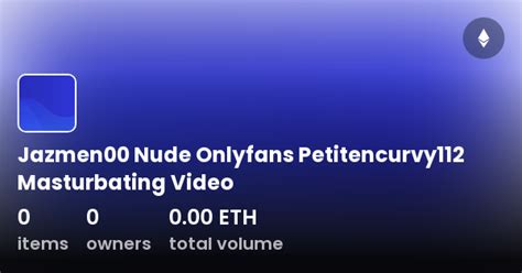 Jazmen00 Nude Onlyfans Petitencurvy112 Masturbating Video Collection Jazmen00 Nude Onlyfans Petitencurvy112 Masturbating Video Collection