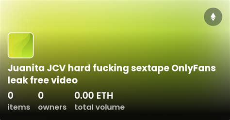 Juanita Jcv Hard Fucking Sextape Onlyfans Leak Free Video Collection