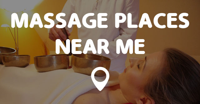 Massage Places Near Me Within 1 Mi