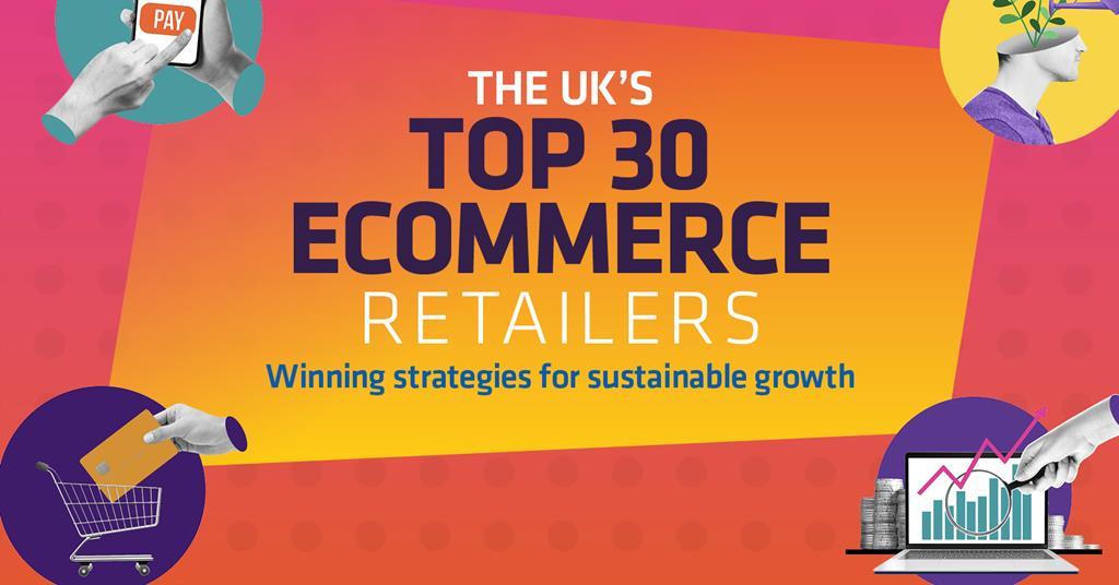 Meet The Uk S Top 30 Ecommerce Retailers Meet The Uk S Top 30 Ecommerce Retailers