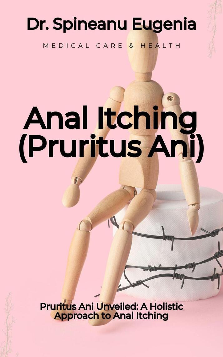 Pruritus Ani Unveiled A Holistic Approach To Anal Itching Medical Pruritus Ani Unveiled A Holistic Approach To Anal Itching Medical