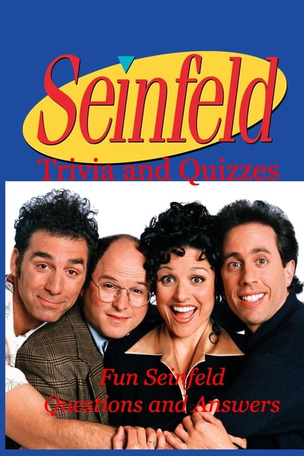Seinfeld Facts And Quizzes Questions And Answers About Seinfeld Seinfeld Facts And Quizzes Questions And Answers About Seinfeld