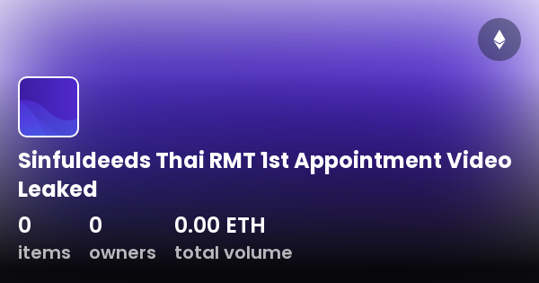Sinfuldeeds Thai Rmt 1St Appointment Video Leaked Collection Opensea