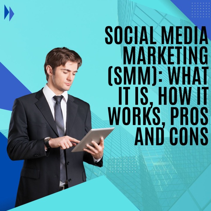 Social Media Marketing Smm What It Is How It Works Pros And Cons Social Media Marketing Smm What It Is How It Works Pros And Cons