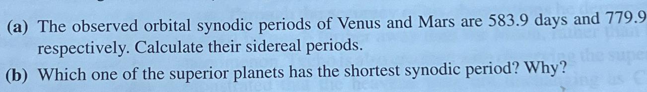 Solved A The Observed Orbital Synodic Periods Of Venus And Mars Are