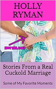 Stories From A Real Cuckold Marriage Some Of My Favorite Moments Ebook