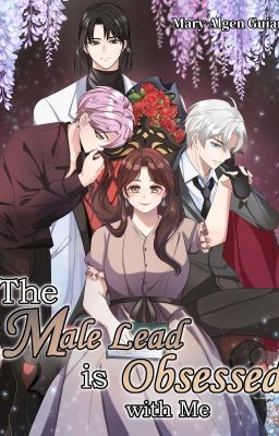 The Male Lead I Raised Is Obsessed With Me Novel Updates