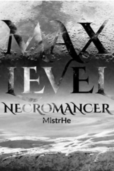 The Max Level Necromancer Oppa The Max Level Necromancer Oppa