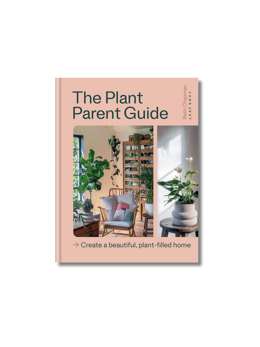 The Plant Parent Guide Create A Beautiful Plant Filled Home By Beth The Plant Parent Guide Create A Beautiful Plant Filled Home By Beth
