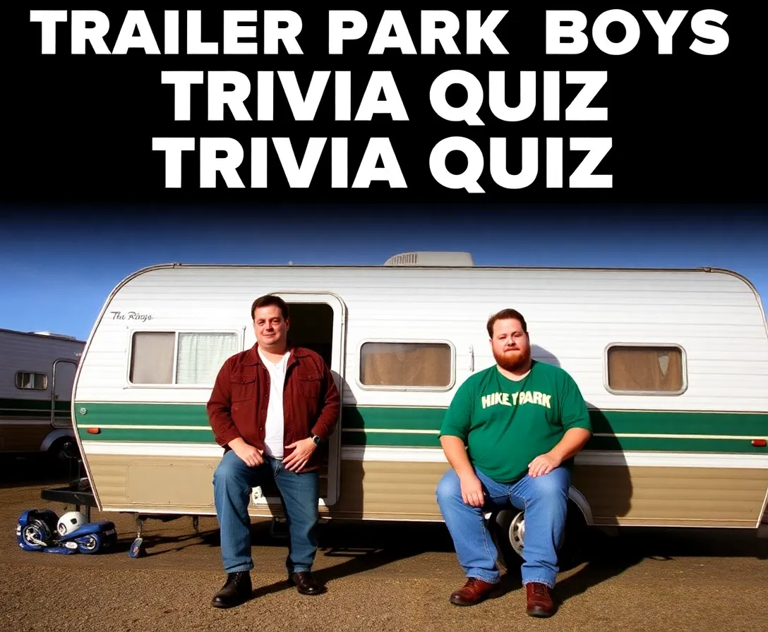 Trailer Park Boys Trivia