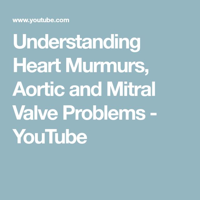 Understanding Heart Murmurs Aortic And Mitral Valve Problems Youtube Understanding Heart Murmurs Aortic And Mitral Valve Problems Youtube