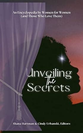 Unveiling The Secrets An Encyclopedia By Women For Women And Those
